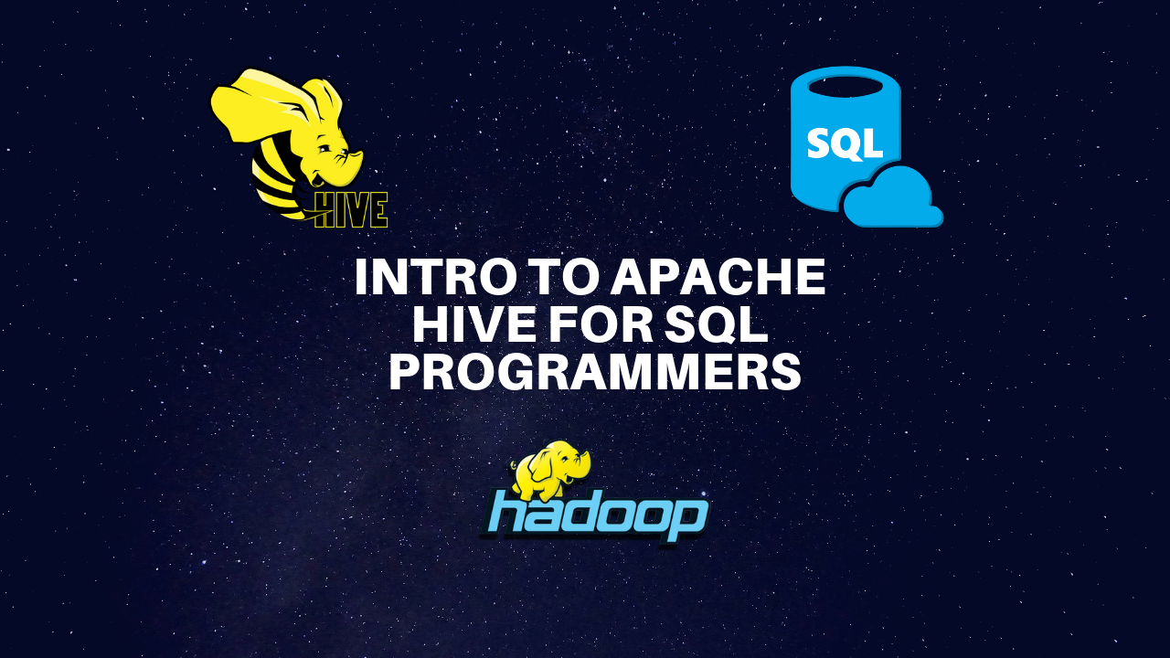 Introduction To Apache Hive For SQL Programmers